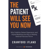 The Patient Will See You Now: Why Visibility, Patient Experience, and Digital Marketing Are Key to Helping Medical Practices Thrive