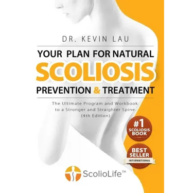 Your Plan for Natural Scoliosis Prevention and Treatment (4th Edition): The Ultimate Program and Workbook to a Stronger and Straighter Spine.
