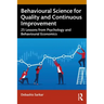 Behavioural Science for Quality and Continuous Improvement: 25 Lessons from Psychology and Behavioural Economics