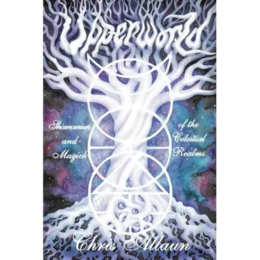 Upperworld: Shamanism and Magick of the Celestial Realms