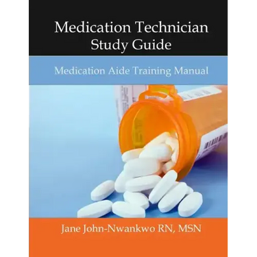 Medication Technician Study Guide: Medication Aide Training Manual