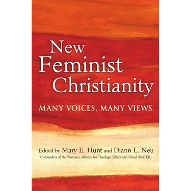 New Feminist Christianity: Many Voices, Many Views