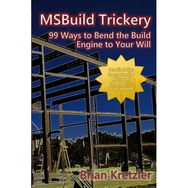 Msbuild Trickery: 99 Ways to Bend the Build Engine to Your Will