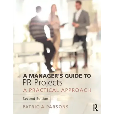 A Manager's Guide to PR Projects: A Practical Approach