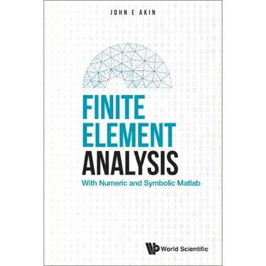 Finite Element Analysis: With Numeric and Symbolic MATLAB