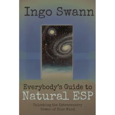 Everybody's Guide to Natural ESP: Unlocking the Extrasensory Power of Your Mind