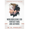 Worldbuilding For Fantasy Fans And Authors