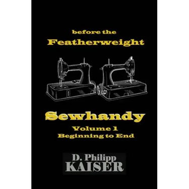 before the Featherweight Sewhandy Volume 1 Beginning to End