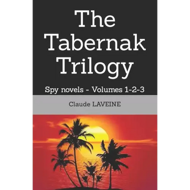 The Tabernak Trilogy: Spy novels - Volumes 1-2-3