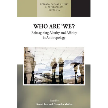 Who Are 'We'?: Reimagining Alterity and Affinity in Anthropology