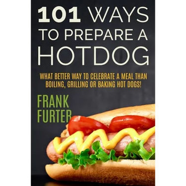 101 Ways to Prepare a Hot Dog