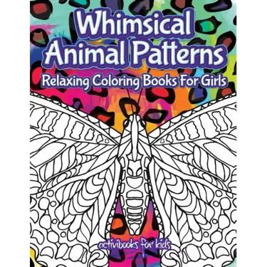 Whimsical Animal Patterns: Relaxing Coloring Books For Girls
