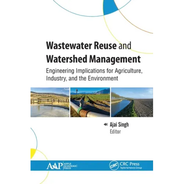 Wastewater Reuse and Watershed Management: Engineering Implications for Agriculture, Industry, and the Environment