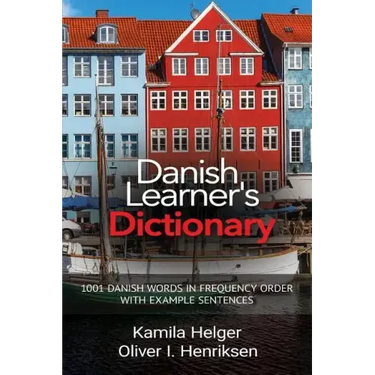 Danish Learner's Dictionary: 1001 Danish Words in Frequency Order with Example Sentences