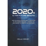 2020s & THE FUTURE BEYOND: How To Survive Technology's Disruption in the Coming Decades - Winning the War Against AI, Robots, and Machines.