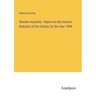 Western Australia - Report on the General Statistics of the Colony, for the Year 1859
