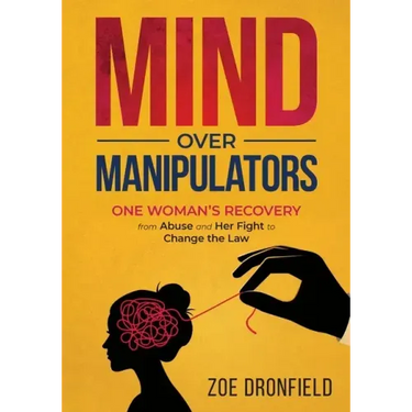 Mind Over Manipulators: One Women's recovery from abuse and her fight to change the law