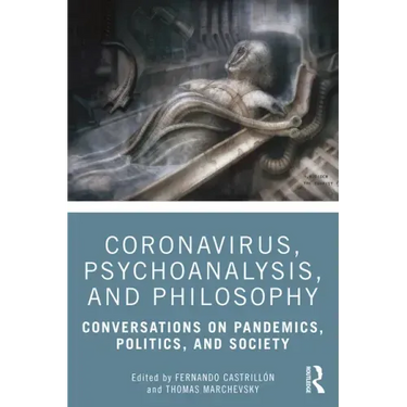 Coronavirus, Psychoanalysis, and Philosophy: Conversations on Pandemics, Politics and Society