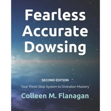 Fearless Accurate Dowsing Second Edition: Your Three Step System to Divination Mastery