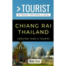Greater Than a Tourist- Chiang Rai Thailand: 50 Travel Tips from a Local