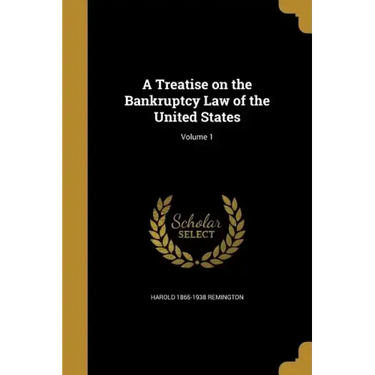 A Treatise on the Bankruptcy Law of the United States; Volume 1