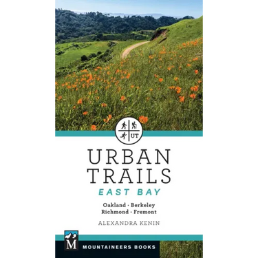Urban Trails East Bay: Oakland * Berkeley * Fremont * Richmond