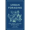Urban Foraging: Find, Gather, and Cook 50 Wild Plants
