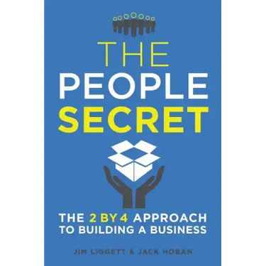 The People Secret: The 2 by 4 Approach to Building a Business