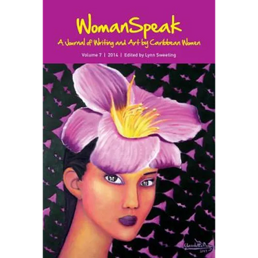 WomanSpeak, A Journal of Writing and Art by Caribbean Women, Vol.7/2014