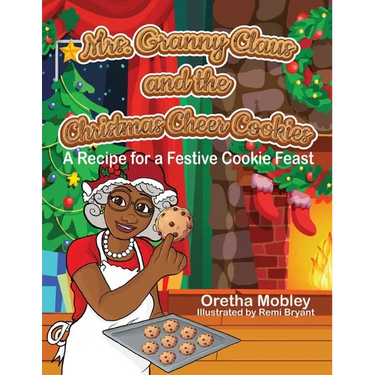 Mrs. Granny Claus and the Christmas Cheer Cookies: A Recipe for a Festive Cookie Feast