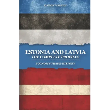 Estonia and Latvia: The Complete Profiles: Economy-Trade-History