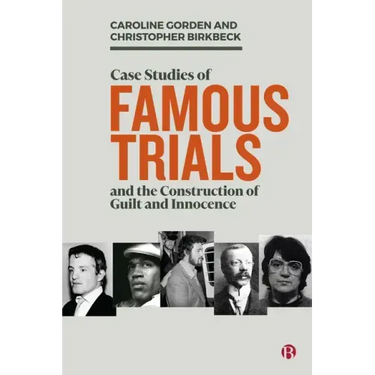 Case Studies of Famous Trials and the Construction of Guilt and Innocence