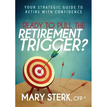 Ready to Pull the Retirement Trigger?: Your Strategic Guide to Retire with Confidence