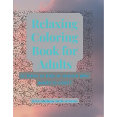Relaxing Coloring Book for Adults: Or anyone who likes to color!