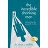 The Incredible Shrinking Men: Dismantling the Patriarch Within