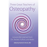 Three Great Teachers of Osteopathy: Lessons We Learned from Drs. Becker, Fulford, and Wales