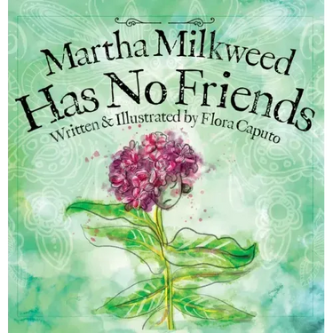 Martha Milkweed Has No Friends