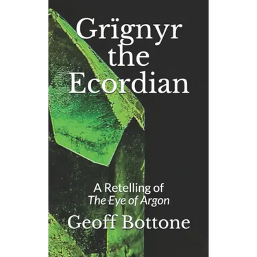 Grïgnyr the Ecordian: A Retelling of the Eye of Argon