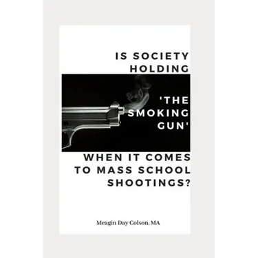 Is Society Holding The Smoking Gun' When it Comes to Mass School Shootings?