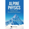 Alpine Physics: Science in the Mountain Environment