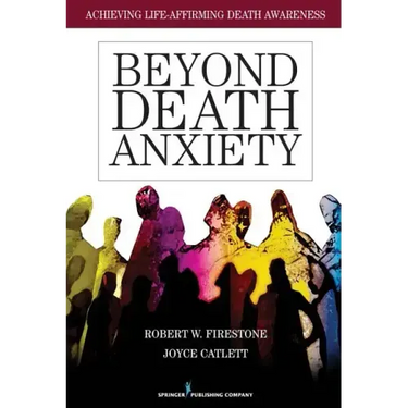 Beyond Death Anxiety: Achieving Life-Affirming Death Awareness