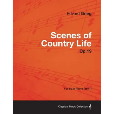 Scenes of Country Life Op.19 - For Solo Piano (1871)