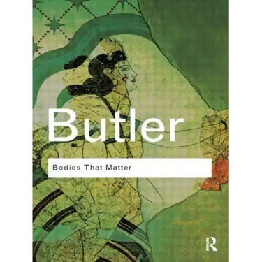 Bodies That Matter: On the Discursive Limits of "Sex"