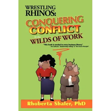 Wrestling Rhinos: Conquering Conflict in the Wilds of Work
