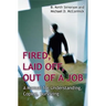 Fired, Laid Off, Out of a Job: A Manual for Understanding, Coping, Surviving