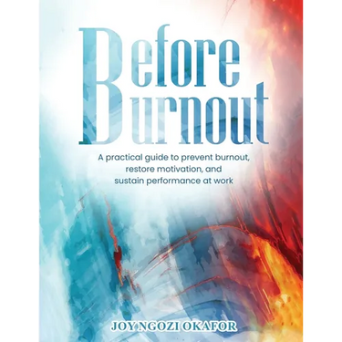 Before Burnout: A Practical Guide to Prevent Burnout, Restore Motivation, and Sustain Performance at Work