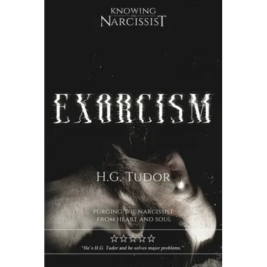 Exorcism: Purging the Narcissist From Heart and Soul