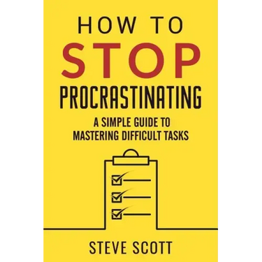 How to Stop Procrastinating: A Simple Guide to Mastering Difficult Tasks