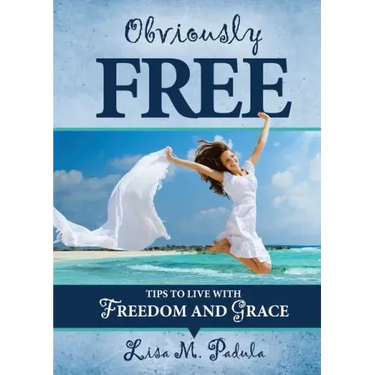 Obviously Free: Tips to Live With Freedom and Grace