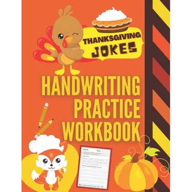 Thanksgiving Jokes Handwriting Practice Workbook: 101 Thanksgiving Jokes about Turkeys, Pumpkins and more to Practice Your Printing Penmanship for Kid